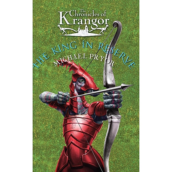 Chronicles Of Krangor 3: The King In Reserve / Puffin Classics, Michael Pryor