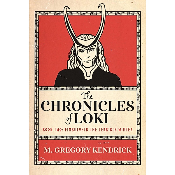 Chronicles of Loki Book Two / BookBaby, M. Gregory Kendrick