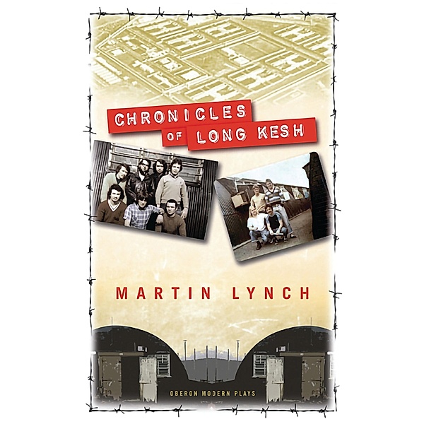 Chronicles of Long Kesh / Oberon Modern Plays, Martin Lynch