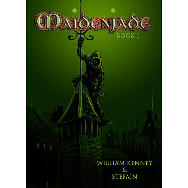 Chronicles of Maidenjade: Maidenjade Book 1, William Kenney, Stefain