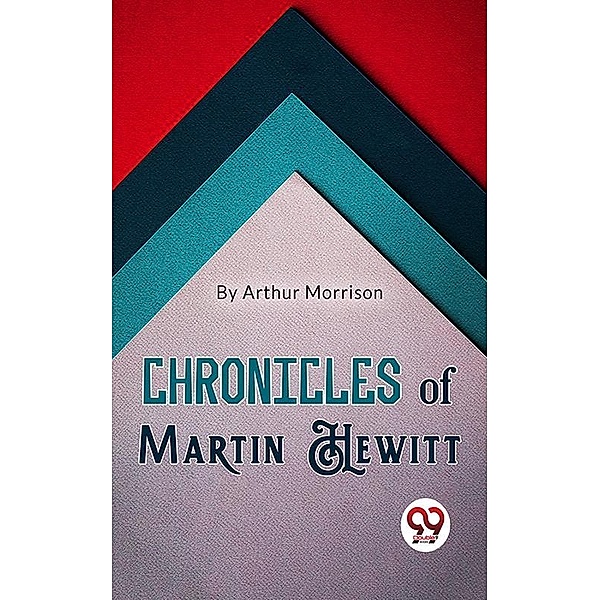 Chronicles of Martin Hewitt, Arthur Morrison