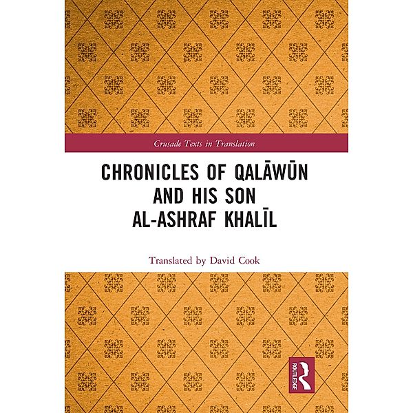 Chronicles of Qalawun and his son al-Ashraf Khalil, Translated By David Cook