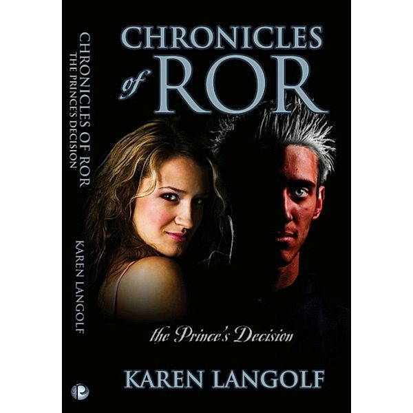 Chronicles of Ror (Book Two) The Prince's Decision, Karen Langolf