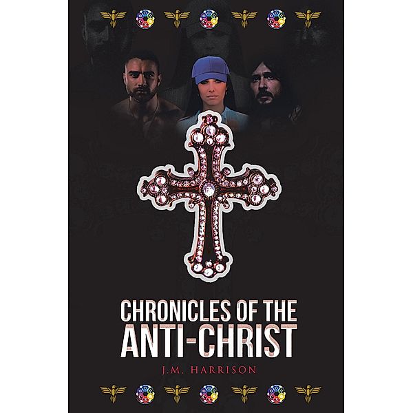 Chronicles of the Anti-Christ / Covenant Books, Inc., J. M. Harrison