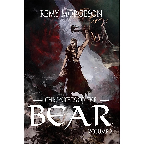 Chronicles of the Bear: Volume II / Chronicles of the Bear, Remy Morgeson