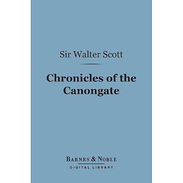 Chronicles of the Canongate (Barnes & Noble Digital Library) / Barnes & Noble, Walter Scott