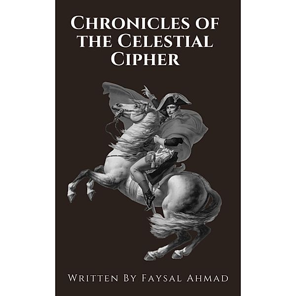 Chronicles of the Celestial Cipher, Faysal Ahmad