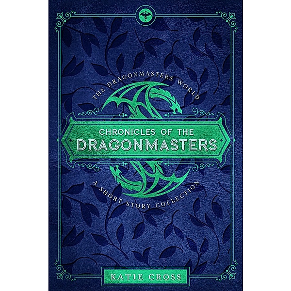 Chronicles of the Dragonmasters (Dragonmaster Trilogy, #1.5) / Dragonmaster Trilogy, Katie Cross