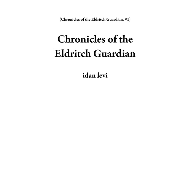 Chronicles of the Eldritch Guardian / Chronicles of the Eldritch Guardian, Idan Levi