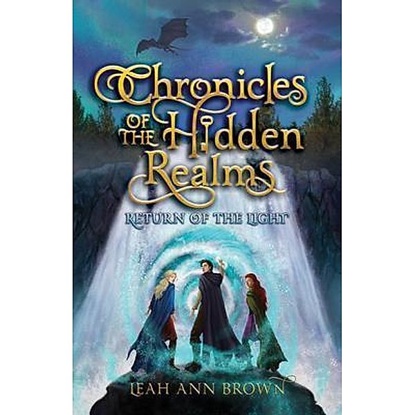 Chronicles of the Hidden Realms / Chronicles of the Hidden Realms Bd.1, Leah Ann Brown