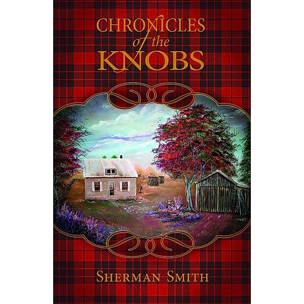 Chronicles of the Knobs / Heritage Builders, Ph. D. Smith