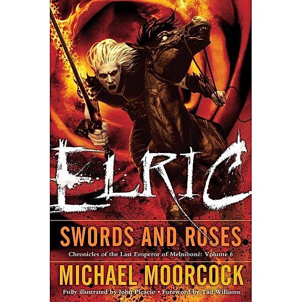 Chronicles of the Last Emperor of Melnibone: 6 Elric   Swords and Roses, Michael Moorcock