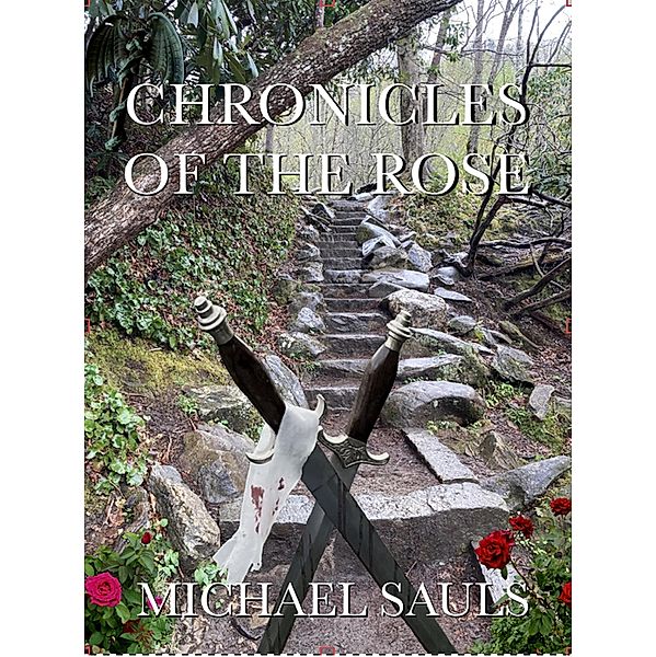 Chronicles of the Rose / Chronicles of the Rose, Michael Sauls