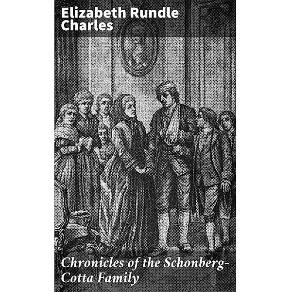 Chronicles of the Schonberg-Cotta Family, Elizabeth Rundle Charles