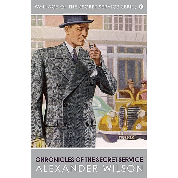 Chronicles of the Secret Service / Wallace of the Secret Service Bd.9, Alexander Wilson