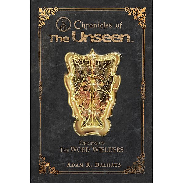 Chronicles of The Unseen, Adam R. Dalhaus