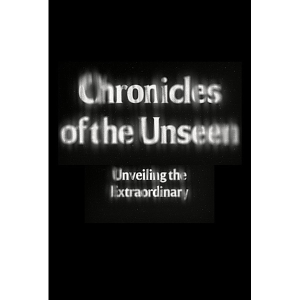 Chronicles of the Unseen: Unveiling the Extraordinary, Rafael Lima