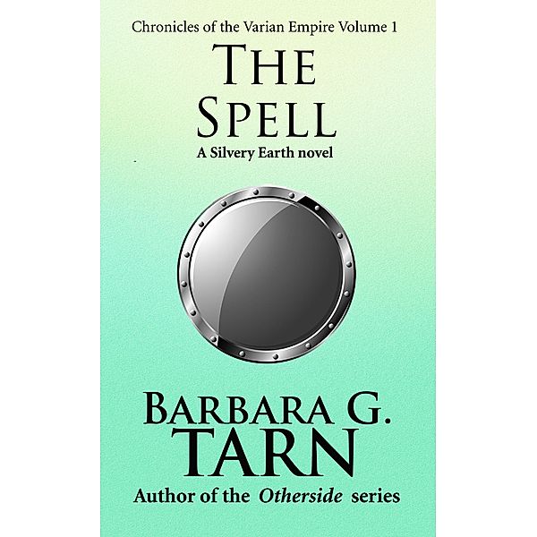 Chronicles of the Varian Empire - Volume 1 (Silvery Earth) / Silvery Earth, Barbara G. Tarn