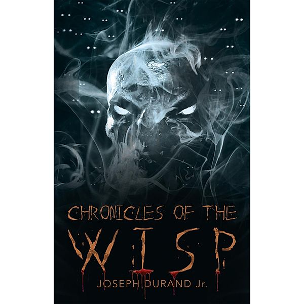 Chronicles of the Wisp, Joseph DuRand Jr.