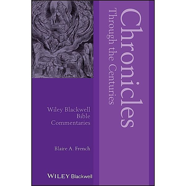 Chronicles Through the Centuries / Blackwell Bible Commentaries Bd.1, Blaire A. French