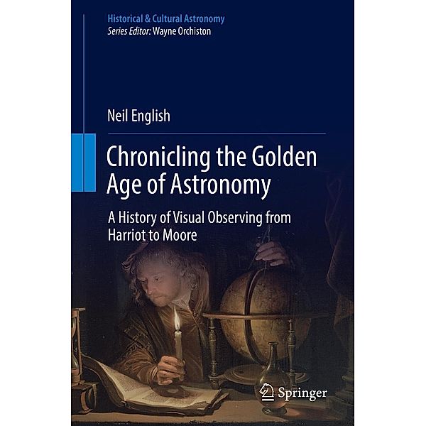 Chronicling the Golden Age of Astronomy / Historical & Cultural Astronomy, Neil English