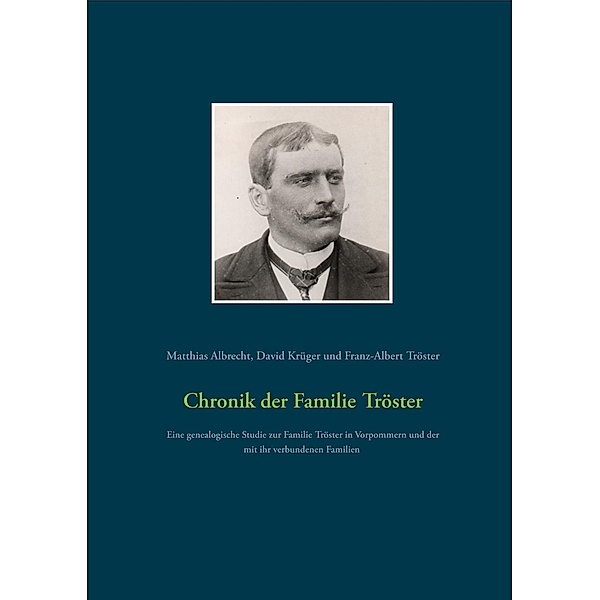 Chronik der Familie Tröster, Matthias Albrecht, David Krüger, Franz-Albert Tröster