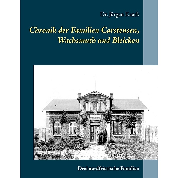 Chronik der Familien Carstensen, Wachsmuth und Bleicken, Jürgen Kaack