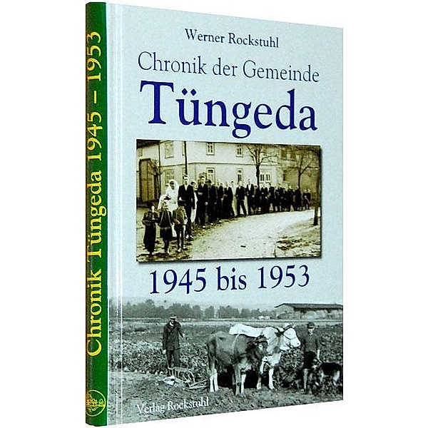 Chronik der Gemeinde Tüngeda in Thüringen 1945-1953, Werner Rockstuhl