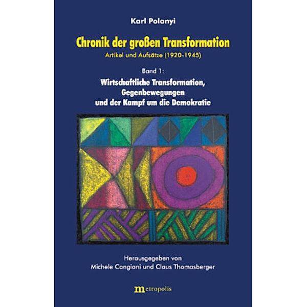 Chronik der grossen Transformation: Bd.1 Wirtschaftliche Transformation, Gegenbewegungen und der Kampf um die Demokratie, Karl Polanyi