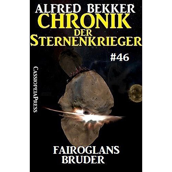 Chronik der Sternenkrieger 46: Fairoglans Bruder, Alfred Bekker
