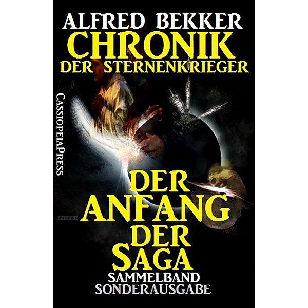 Chronik der Sternenkrieger: Der Anfang der Saga, Alfred Bekker