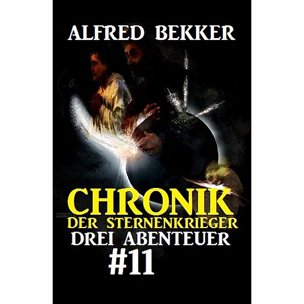 Chronik der Sternenkrieger: Drei Abenteuer #11, Alfred Bekker