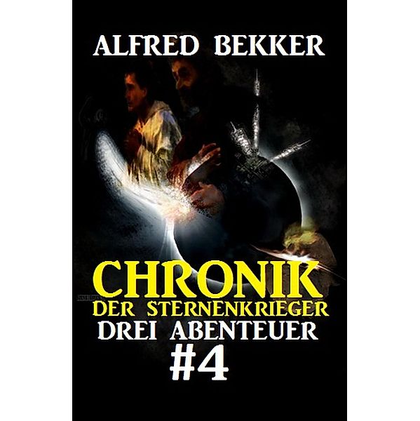 Chronik der Sternenkrieger: Drei Abenteuer #4, Alfred Bekker