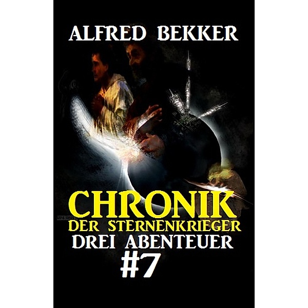 Chronik der Sternenkrieger: Drei Abenteuer #7, Alfred Bekker