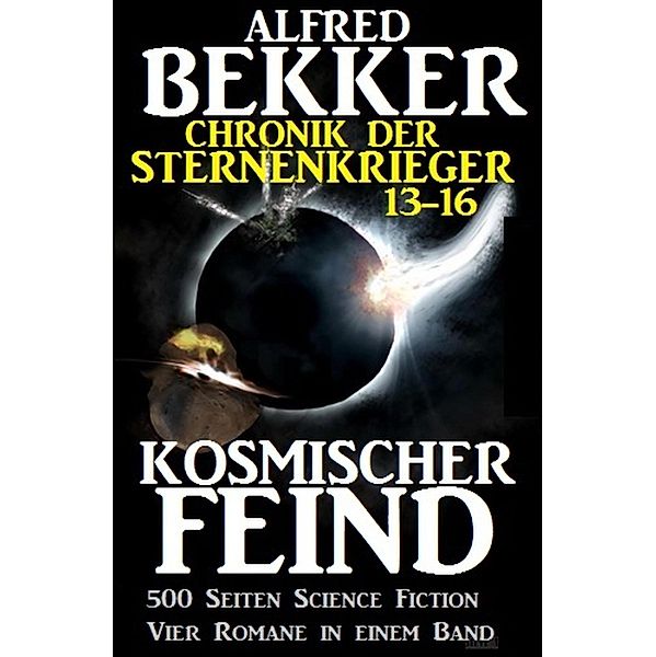 Chronik der Sternenkrieger - Kosmischer Feind / Sunfrost Sammelband Bd.4, Alfred Bekker