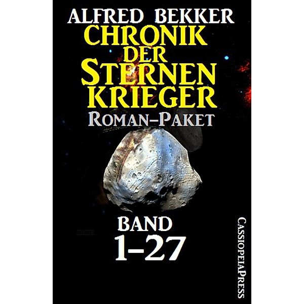 Chronik der Sternenkrieger, Roman-Paket: Band 1-27 (Science Fiction Abenteuer), Alfred Bekker