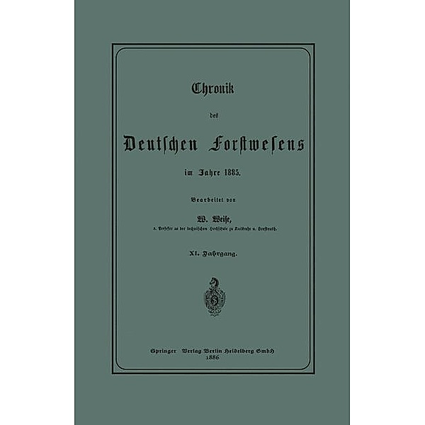 Chronik des Deutschen Forstwesens im Jahre 1885, Werner Weise