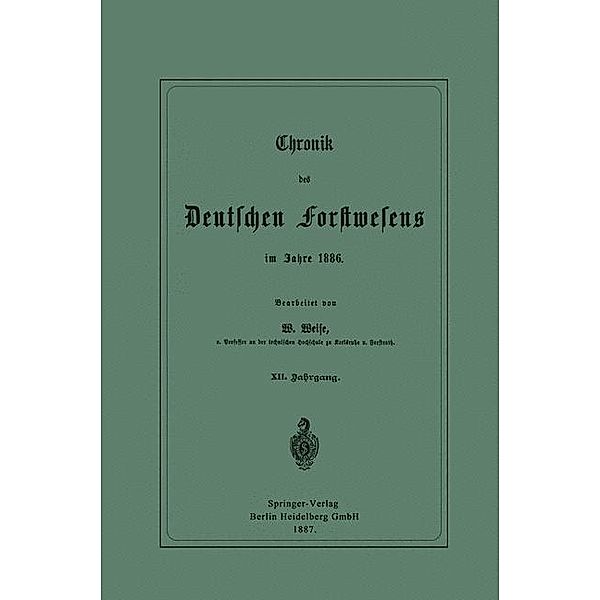 Chronik des Deutschen Forstwesens im Jahre 1886, Werner Weise