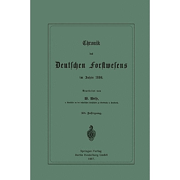 Chronik des Deutschen Forstwesens im Jahre 1886, Werner Weise