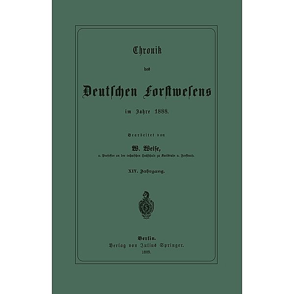 Chronik des Deutschen Forstwesens im Jahre 1888, W. Weise