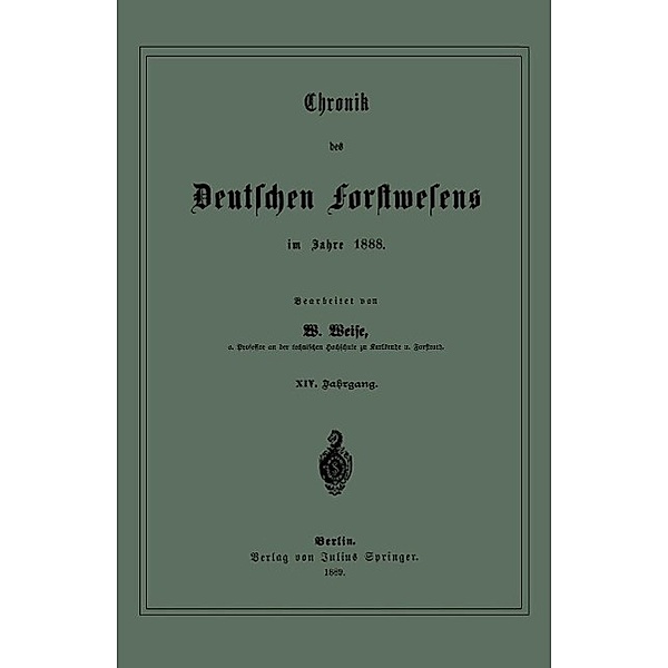 Chronik des Deutschen Forstwesens im Jahre 1888, W. Weise