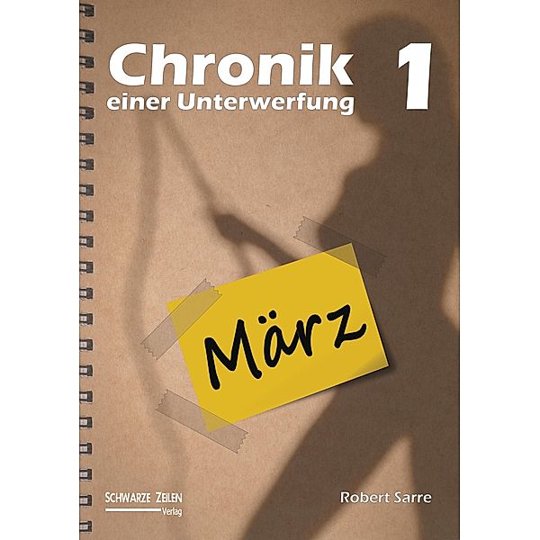 Chronik einer Unterwerfung 1 / Chronik einer Unterwerfung Bd.1, Robert Sarre
