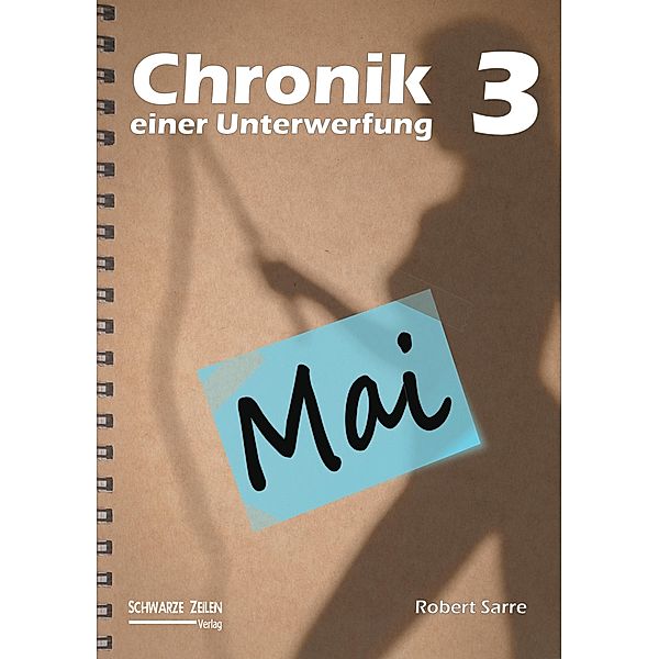 Chronik einer Unterwerfung 3 / Chronik einer Unterwerfung Bd.3, Robert Sarre