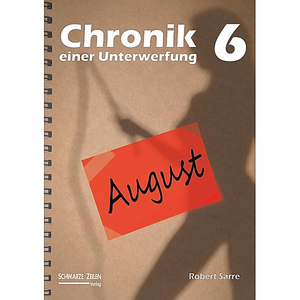 Chronik einer Unterwerfung 6 / Chronik einer Unterwerfung Bd.6, Robert Sarre