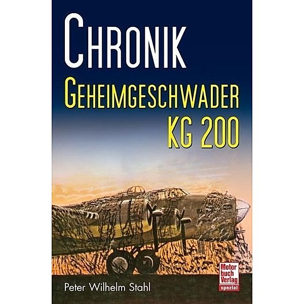 Chronik Geheimgeschwader KG 200, Peter W. Stahl