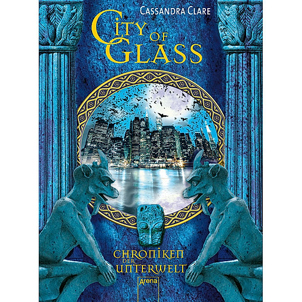 Chroniken der Unterwelt Band 3: City of Glass, Cassandra Clare