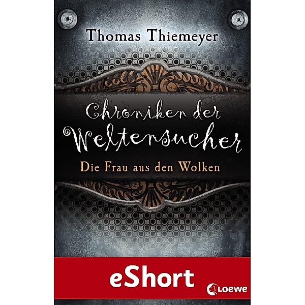 Chroniken der Weltensucher - Die Frau aus den Wolken / Chroniken der Weltensucher, Thomas Thiemeyer