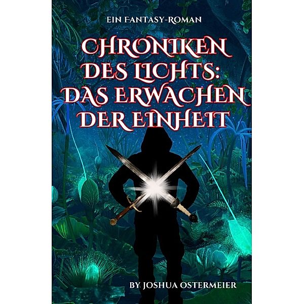 Chroniken des Lichts: Das Erwachen der Einheit, Joshua Ostermeier