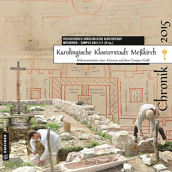 Chroniken im GMEINER-Verlag / Karolingische Klosterstadt Meßkirch - Chronik 2015, Matthias Becher, Cornel Dora, Thomas Faißt, Dirk Gaerte, Armin Heim, Andreas Herzog, Matthias Hofmann, Kaffank