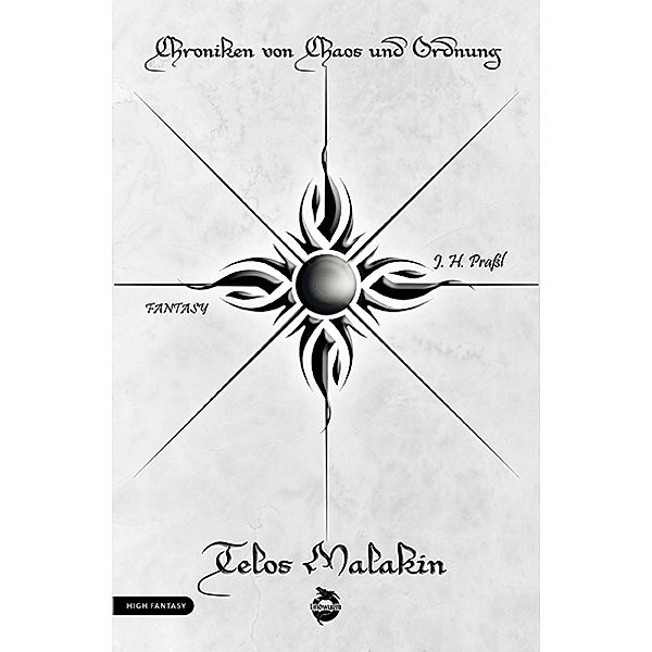 Chroniken von Chaos und Ordnung. Band 2: Telos Malakin. Prüfung, J. H. Praßl